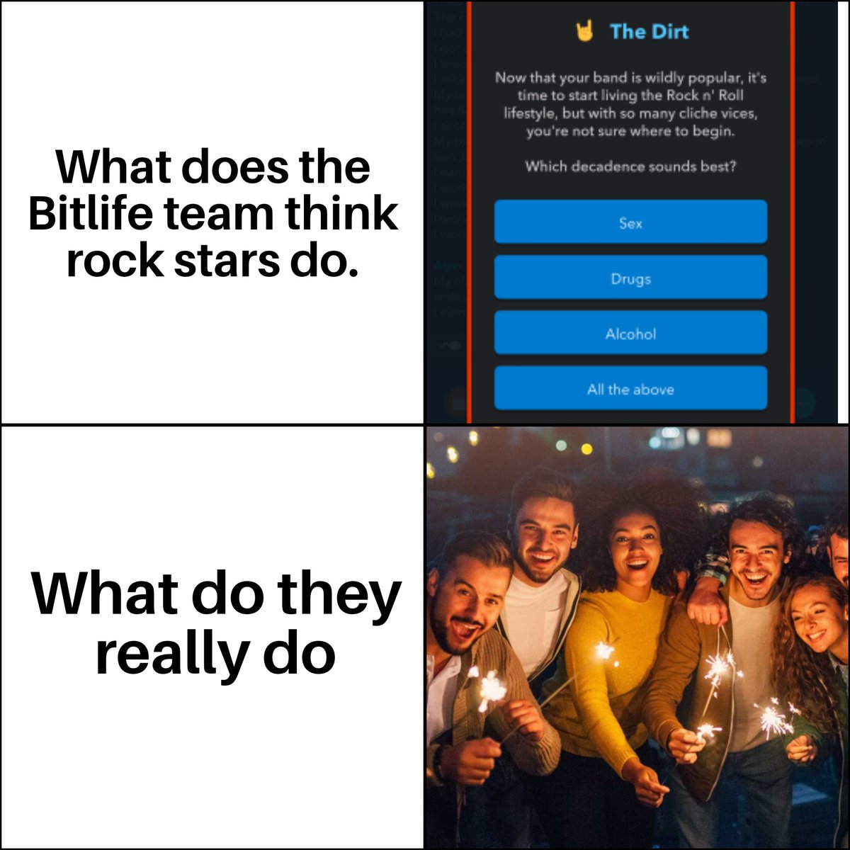 BitlifeMeme's tweet image. For real this is not fun, my uncle is a rockstar and he does't take drugs or have sex everyday. @BitLifeApp