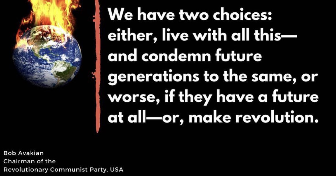 AvakianQuotes's tweet photo. “…we have two choices: either, live with all this—and condemn future generations to the same, or worse, if they have a future at all— or, make revolution!” —Bob Avakian

Get deeper at: https://t.co/e54JSf5Tih https://t.co/X6Jnzo5CCS