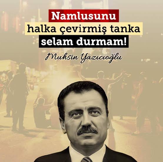 Namlusunu milletine çevirmiş tanka selam durmam!
- Şehit Lider Muhsin Yazıcıoğlu