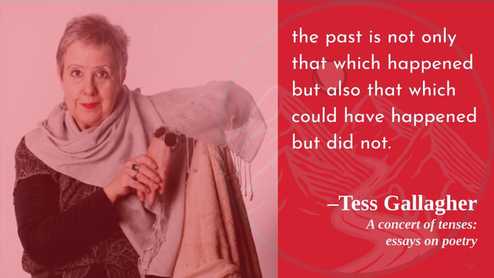 This definitely gives me new ideas on how to think about history and memory!
Happy birthday, Tess Gallagher! 