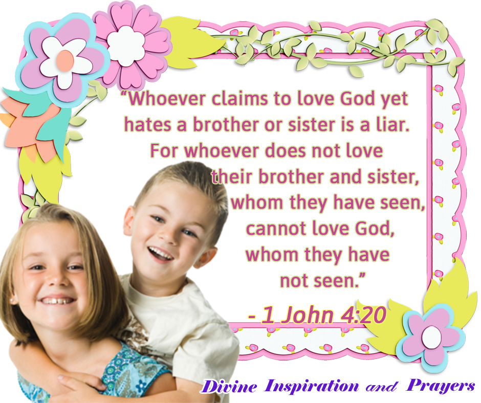 divineprayers4u's tweet photo. "Whoever claims to love God yet hates a brother or sister is a liar. For whoever does not love their brother and sister, whom they have seen, cannot love God, whom they have not seen." - 1 John 4:20

#bibleversedaily #bibleversefortoday  #inspiration #brothersister #sibblings https://t.co/BPy55hHFX0