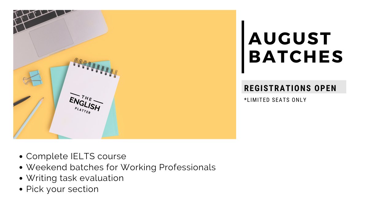Enroll for August batches of our online IELTS courses. Choose from a variety of options to suit your needs right from live coaching for all 4 language skills, to specific skill-based training, or just have your writing tasks assessed. Visit englishplatter.com for more info.
