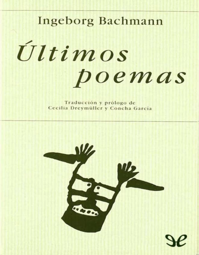“Caminar paso a paso ha venido de nuevo,
El ver, el ser mirado, lo he aprendido de nuevo.”

Ingeborg Bachmann
(Austria, 1926 -  Italia, 1973)