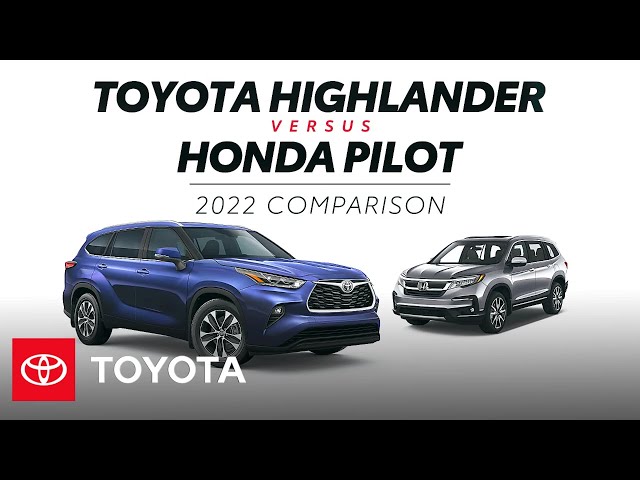 2022 Toyota Highlander vs. 2022 Honda Pilot | Toyota toyota.us/3Pyp3aB