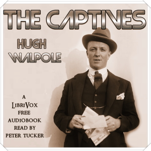 New #LibriVox #audiobook The Captives by Hugh Walpole librivox.org/captives-by-hu… Read by Peter Tucker