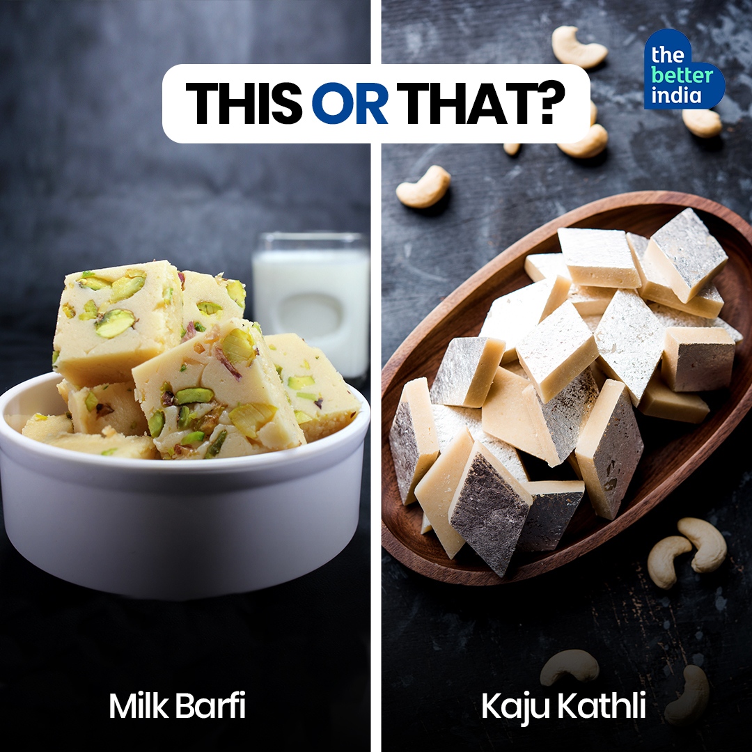 Milk Barfi or Kaju Kathli, which one would you pick?

#IndianDessert #IndianSweets #ThisorThat #TheBetterIndia