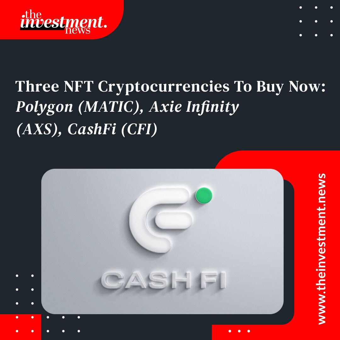 InvestmentnNews's tweet photo. Three NFT cryptocurrencies to buy now: Polygon(MATIC), Axie Infinity(AXS), CashFi(CFI). 
📌 https://t.co/NI2kpgmiPk
#cashfi #ethereum #Polygon #cryptocurrencies #Axieinfinity https://t.co/TyzrIxzOZb
