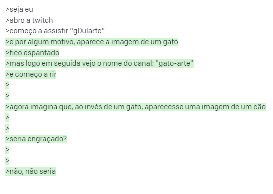 g0ulaarte's tweet photo. isso é genial mano.

tem um bot que vc digita umas linhas e ele autocompleta com uma história aleatória

os textos em branco são meus
os textos em verde são do bot que ele autocompletou https://t.co/CvQ0ksOSkA