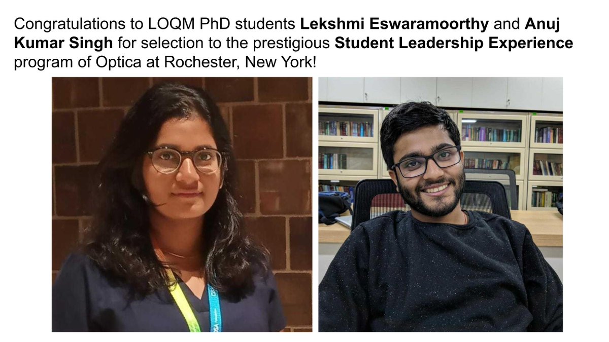 We are delighted to inform that LOQM PhD students Lekshmi Eswaramoorthy and <a href="/AnujSingh_96/">Anuj Singh</a>  have been selected for the prestigious Student Leadership Experience program of <a href="/OpticaWorldwide/">Optica</a> at Rochester, New York!

<a href="/iitbombay/">IIT Bombay</a>, <a href="/iitbmonash/">IITB-Monash Research Academy</a> #student #Leadership