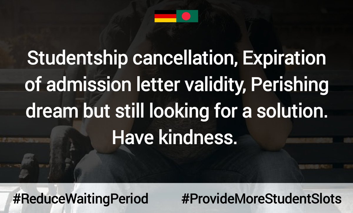 Studentship cancellation, Expiration of admission letter validity, Perishing dream but still looking for a solution. Have kindness. @GermanEmbassyBD @MdShahriarAlam H.E.@GerAmbBD @JRJanowski85 @BDMOFA @AKAbdulMomen Reduce Waiting Period #ProvideMoreStudentSlots