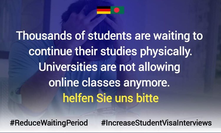 TorikulEmon1's tweet photo. Thousands of students are waiting to continue their studies physically. Universities are not allowing online classes anymore. 
helfen Sie uns bitte
@GermanEmbassyBD 
@MdShahriarAlam
H.E.@GerAmbBD
@JRJanowski85
@AKAbdulMomen
#ReduceWaitingPeriod
#IncreaseStudentVisaInterviews https://t.co/t3HyXzG9fJ