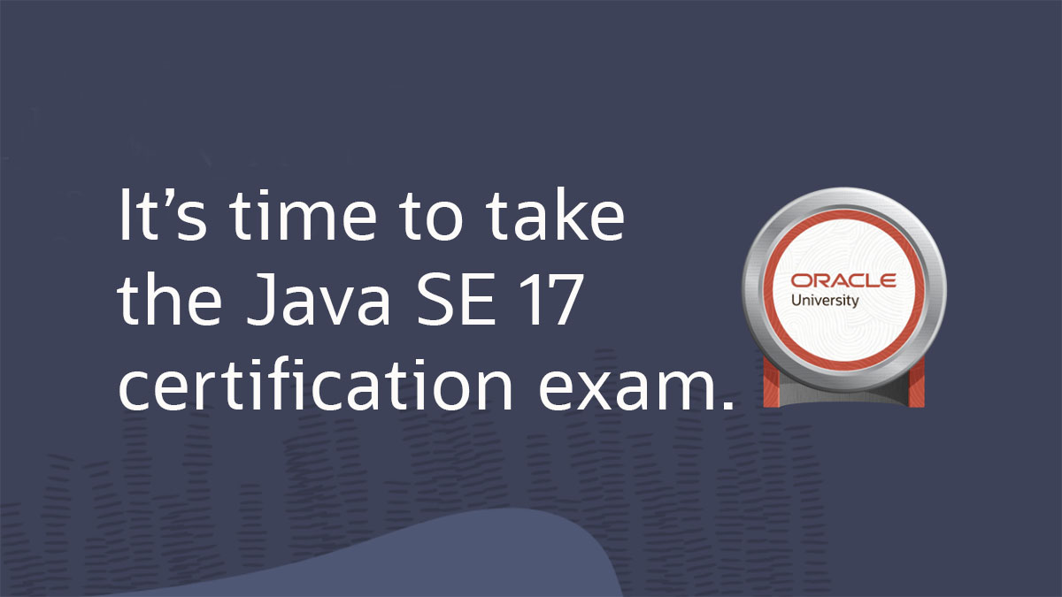 The #JavaSE 17 Certification Exam 1Z0-829 is now ready! #Java #Java17 @Oracle_Edu social.ora.cl/6010zFTAa