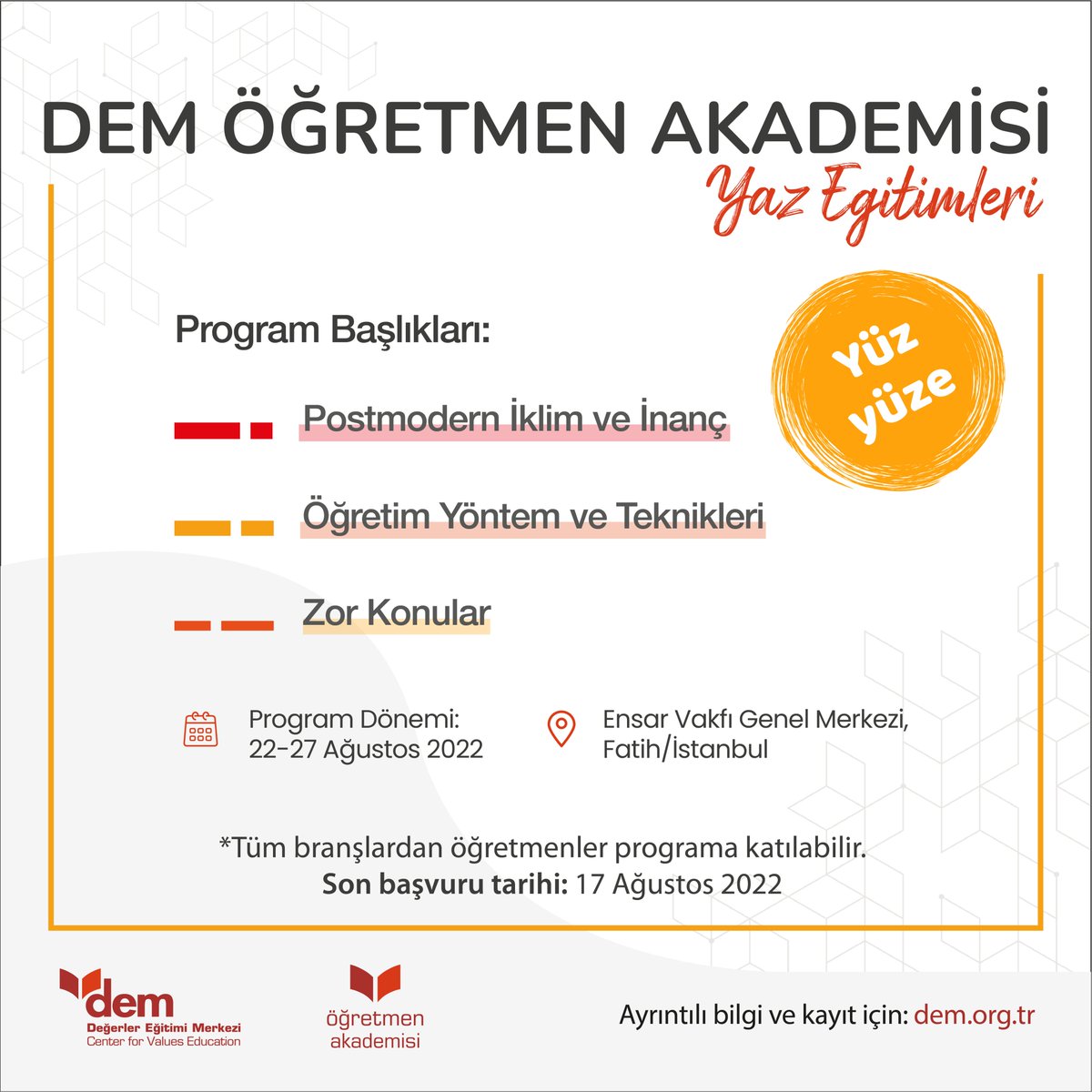 DEM Öğretmen Akademisi Yaz Eğitimleri Başvuruları Başladı
▶️Postmodern İklim ve İnanç
▶️Öğretim Yöntem ve Teknikleri 
▶️Zor Konular
🗓️Son Başvuru Tarihi: 17 Ağustos 2022 
📍 Ensar Vakfı Genel Merkezi
🔗Ayrıntılı Bilgi ve Başvuru: dem.org.tr