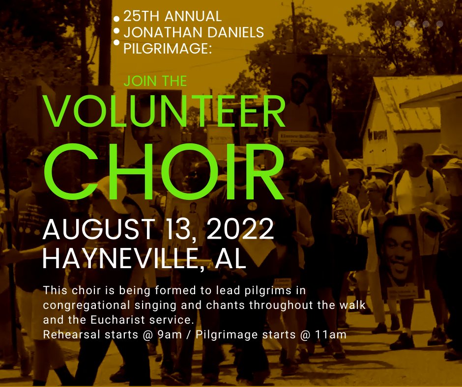 Volunteer choir members wanted!
25th annual Jonathan Daniels Pilgrimage
Hayneville, Alabama   |    August 13, 2022
Rehearsal @ 9am/Pilgrimage starts @ 11am

For information or to sign up go to bit.ly/8132022