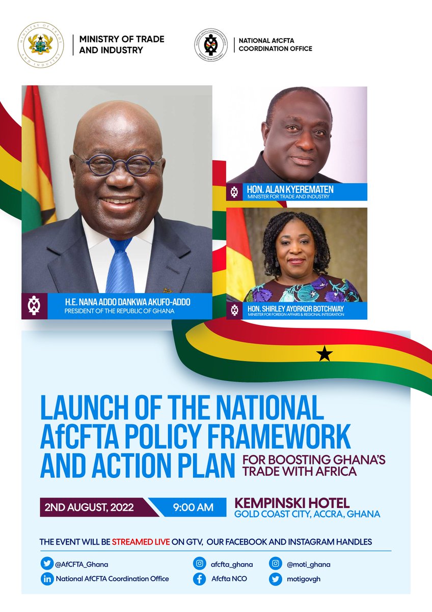 Under the auspices of the President of the Republic of Ghana, @NAkufoAddo; @motigovgh and @AfCFTA_Ghana will launch the National AfCFTA Policy Framework and Action Plan for Boosting Ghana’s Trade with Africa on 2nd August, 2022, at 9:00 AM, at the Kempinski Hotel, Accra #AfCFTA