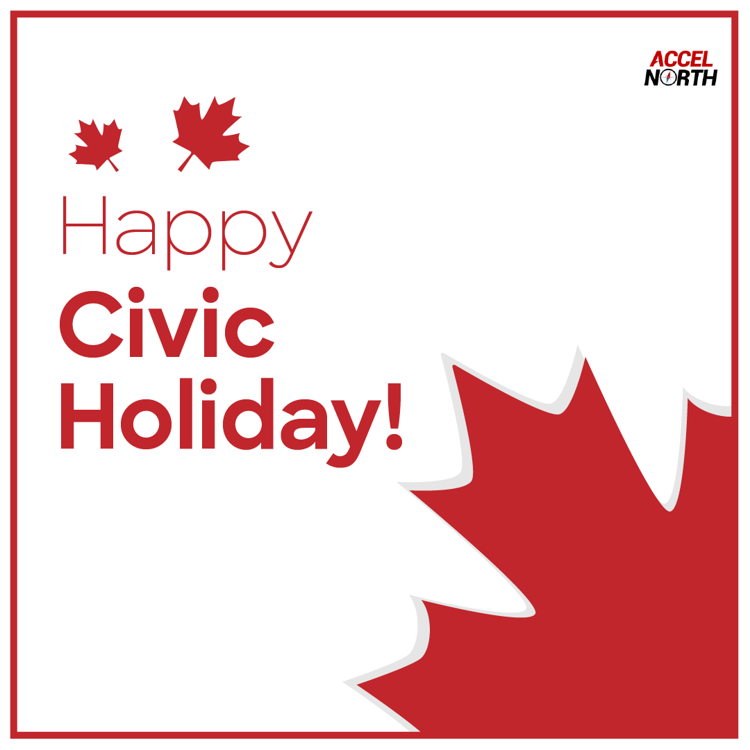 Wishing all our AccelNorth family and clients a Happy and Safe Civic Holiday Weekend! #CivicHoliday #LongWeekend #CivicHoliday2022