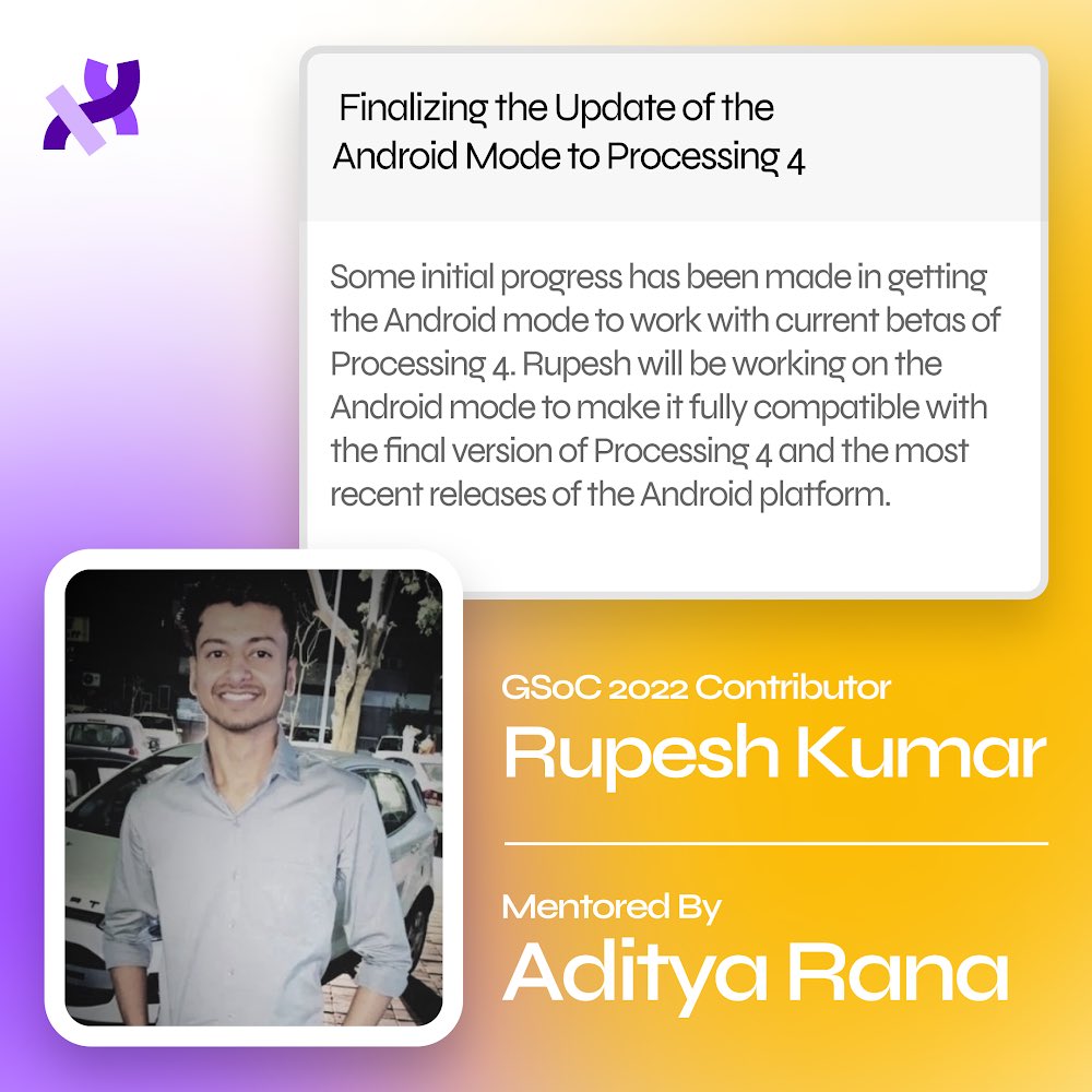 ProcessingOrg's tweet photo. The ninth contributor we highlight is Rupesh Kumar - https://t.co/0Q1KmQb8b2, who is working on #Android mode for Processing 4. They are being mentored by @ranaaditya03. Processing Foundation is directly supporting this project which came to us via #gsoc2022. Cc:@p5android https://t.co/ZMkG6VJHNP