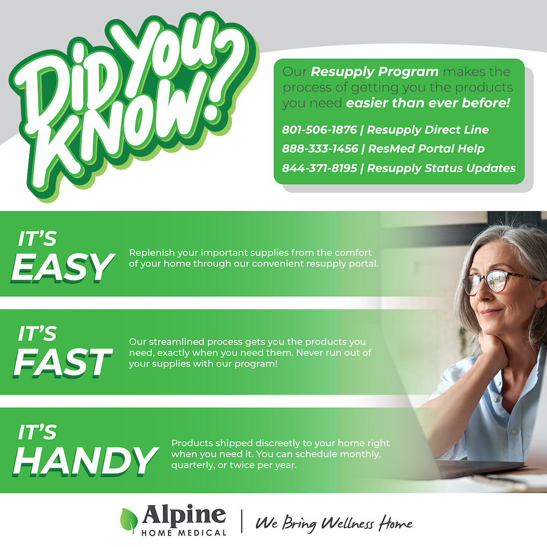 Our Resupply Program offers so many benefits to your health! Talk to any of our Resupply Specialists today, and discover comfort and convenience that only Alpine's Resupply can provide.

#AlpineHomeMedical #Utah #Idaho #WeBringWellnessHome #Resupply  #Health #MedicalSupplies