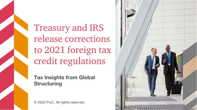 Read the most recent Tax Insight from the Global Structuring practice, Treasury and IRS release corrections to 2021 foreign tax credit regulations, here: pwc.to/3Q869HJ