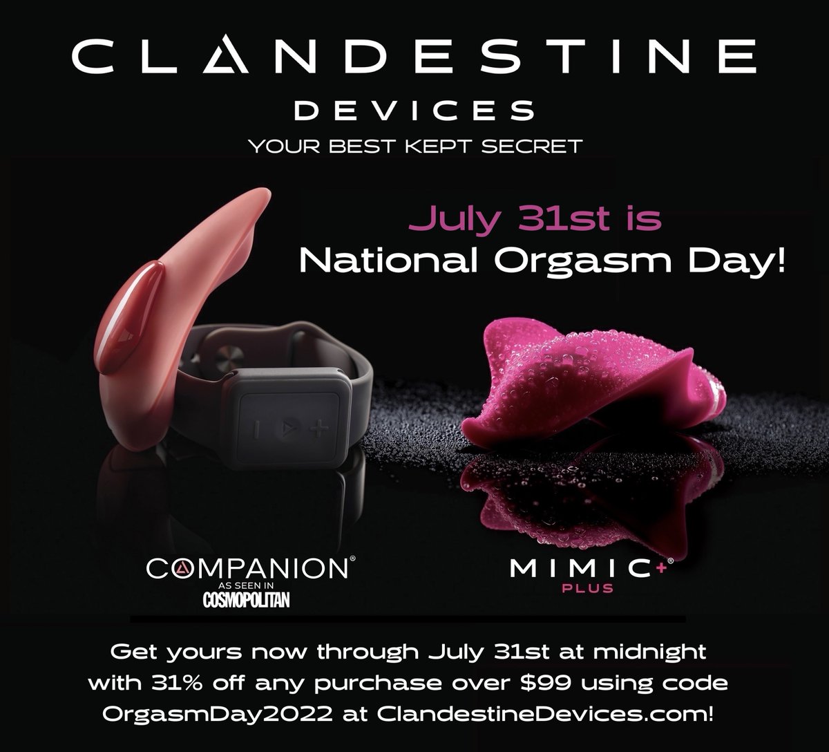 July 31st is National Orgasm Day so to celebrate we are giving you 31% off any purchase of $99 or more to help you have a Big 'O' of your own!!