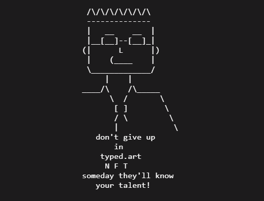nhephex's tweet photo. DON't GIVe Up!

https://t.co/pQHGjowPfM

#typedart #nft #tezos #CleanNFT #nftcommunity #ascii #asciiart #ascii_nft #textart #text #nftcollector https://t.co/qeN9MjFQJZ