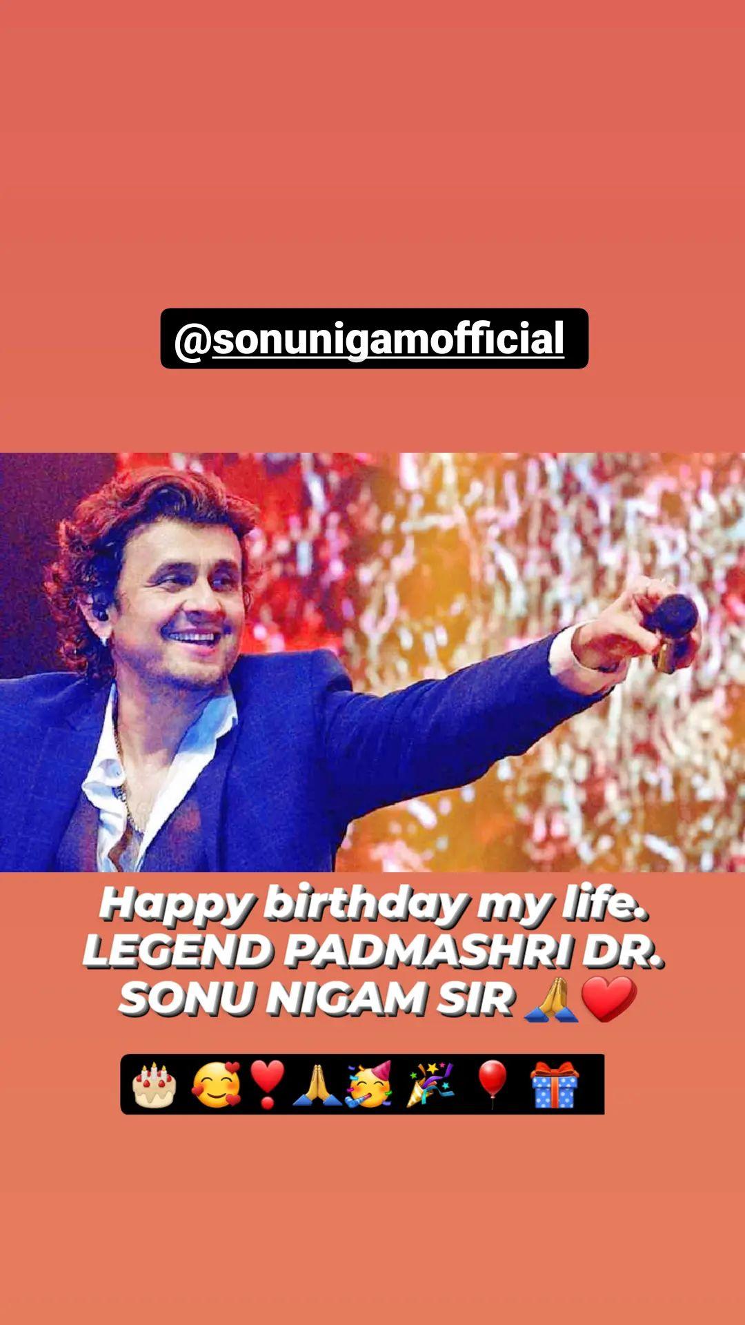 Happy birthday      Legend Sonu Nigam sir      