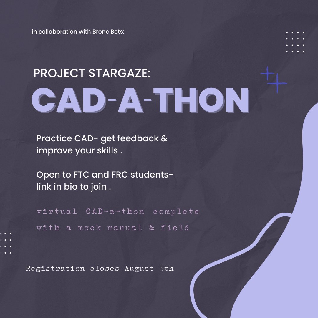 In collaboration with Bronc Bots and many other teams- we will be helping to host a CAD-a-thon! (open to FTC + FRC members) Participate by yourself or up to teams of 4 people and practice your skills of CAD!

see more info here: chiefdelphi.com/t/stargaze-cad…
Register link in bio!