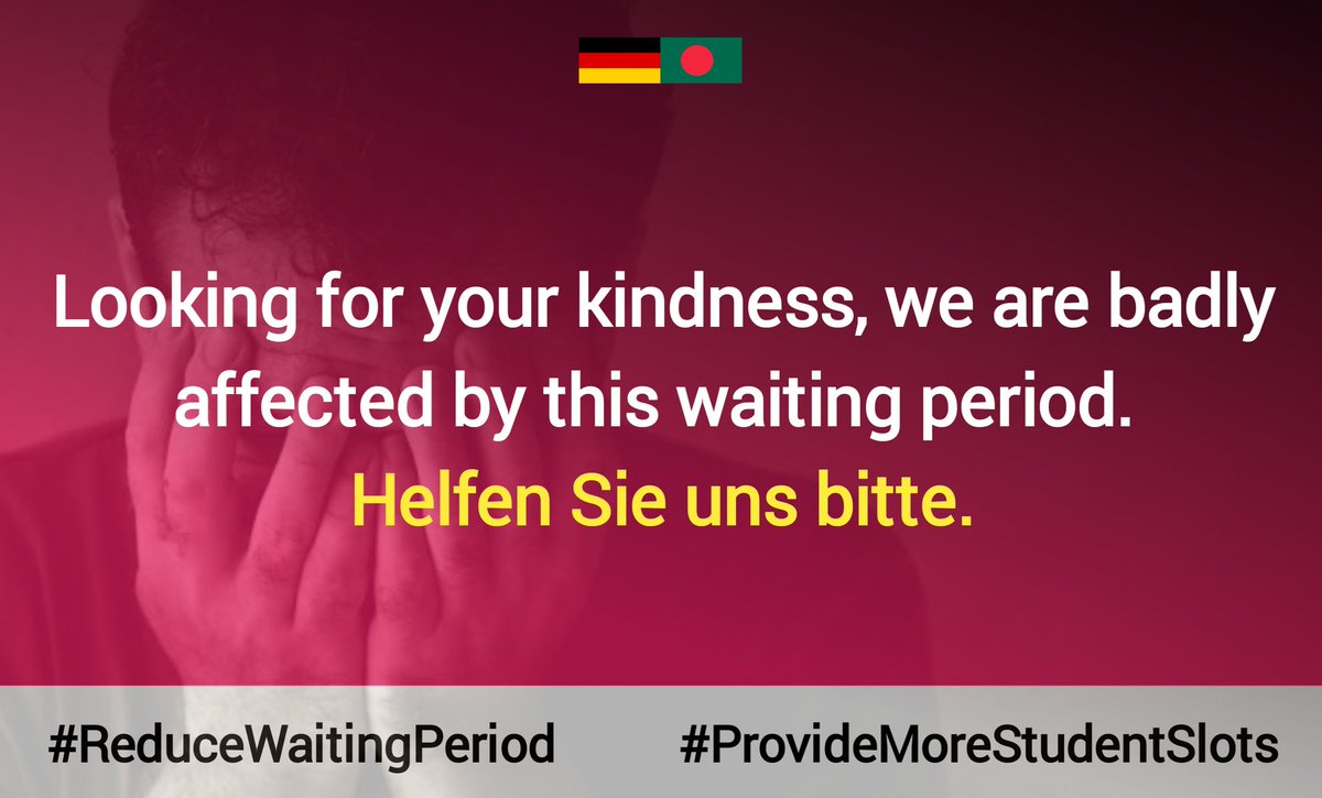 Looking for your kindness, we are badly affected by this waiting period. Helfen Sie uns bitte. @GermanEmbassyBD @MdShahriarAlam H.E.@GerAmbBD @JRJanowski85 @BDMOFA @AKAbdulMomen Reduce Waiting Period #ProvideMoreStudentSlots