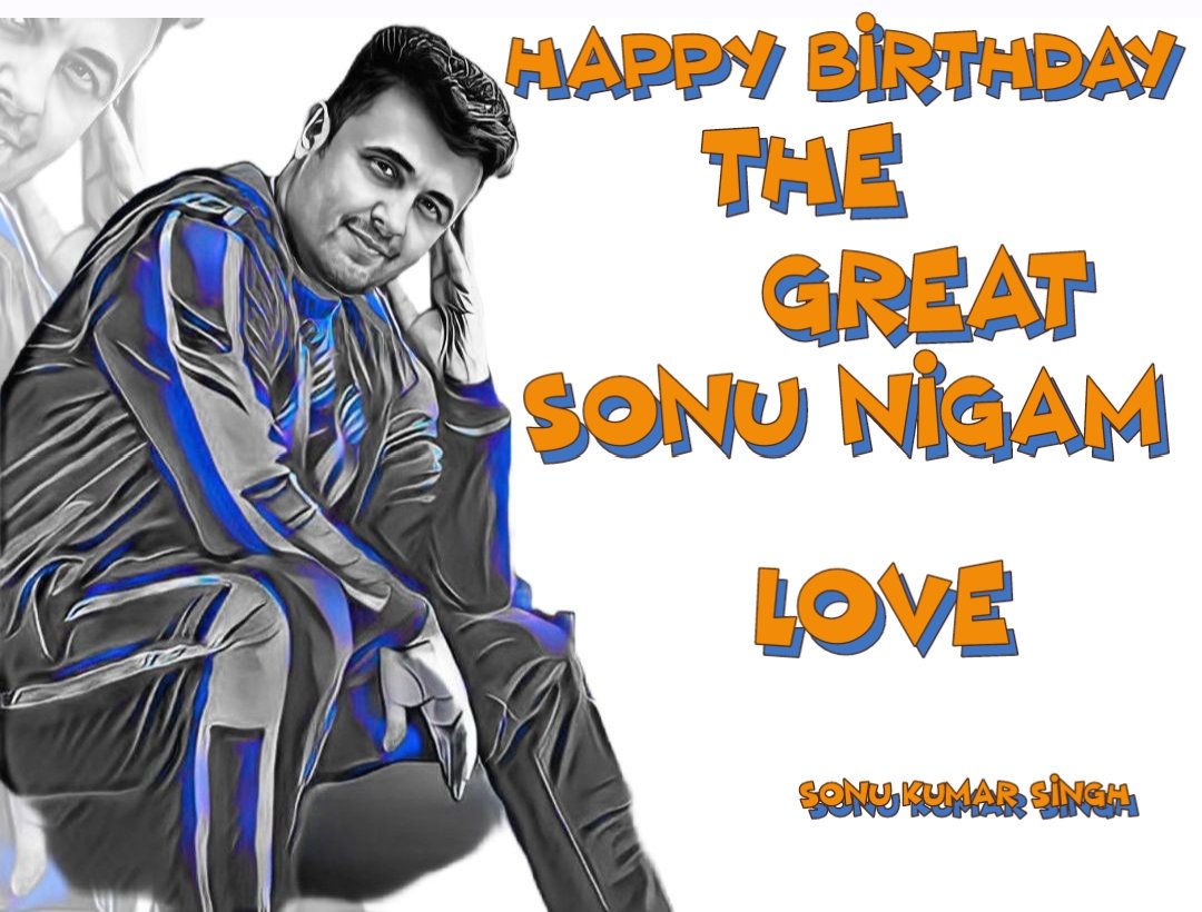 🅗🅐🅟🅟🅨 🅑🅘🅡🅣🅗🅓🅐🅨 🎂 🎉
 🅣🅗🅔 🅚🅘🅝🅖 🅞🅕 🅚🅘🅝🅖'🅢 
 🅣🅗🅔  Sonu Nigam 🧡 🎵 🙏
#HappyBirthdaySonuNigam
#SonuNigam 
#music #king #legend