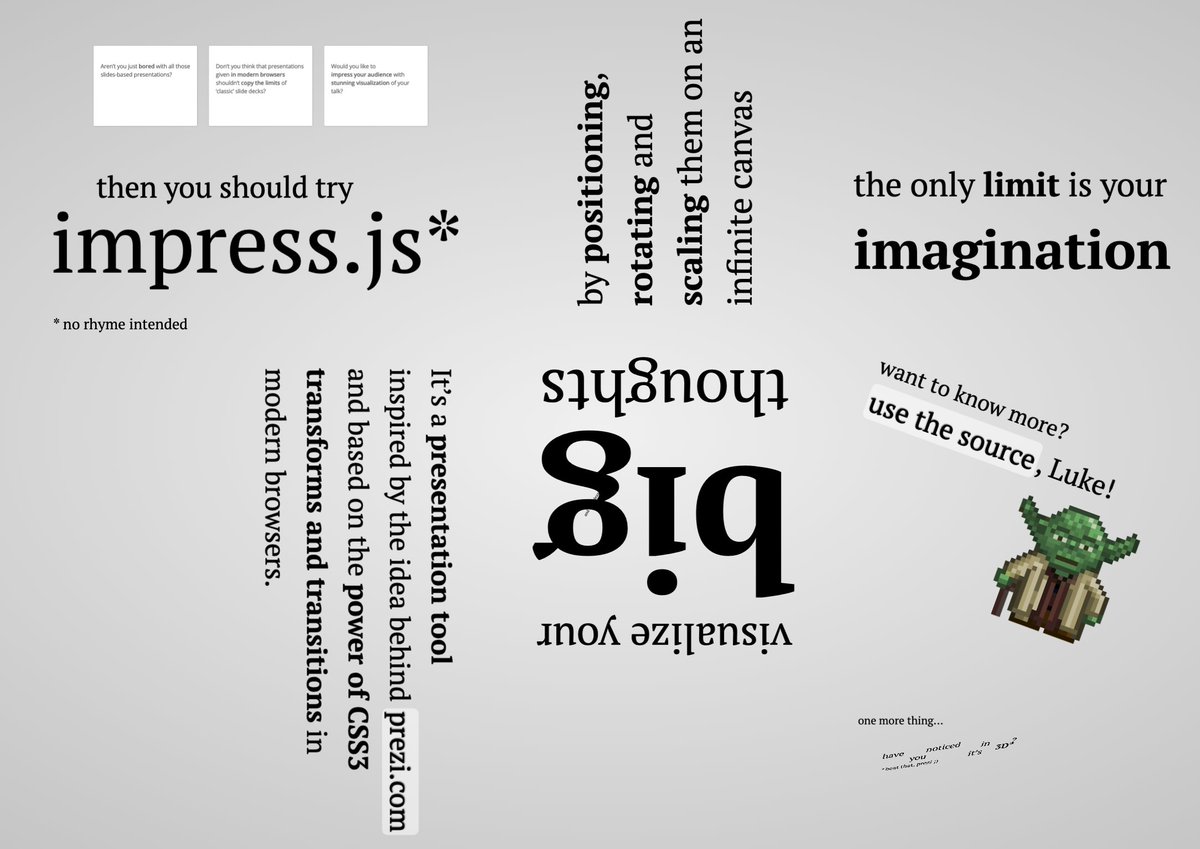 ddanielecki's tweet image. Featured 3 days ago in #Frontend Focus managed by @Cooperpress, #impressjs is a #web #CSS based presentation tool. A nice alternative to @prezi, but also #applekeynote &amp;amp; @powerpoint. The #OpenSource project is by @bartaz @h_ingo @fagnerbrack et al.

impress.js.org