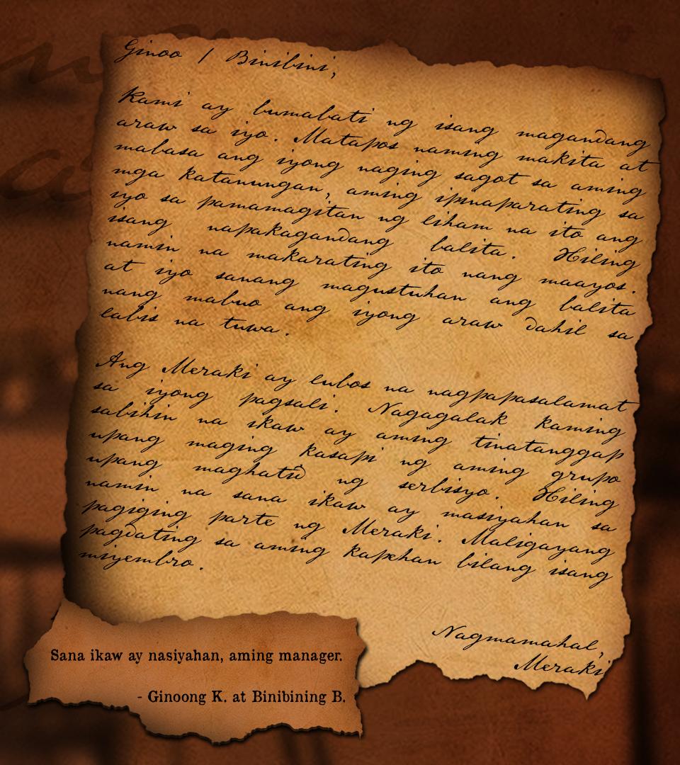 ㅤ
ㅤ
ㅤㅤAko, si Cadia Kirsten Juarez, ay nakatanggap ng isang liham mula sa Kapehang Meraki (<a href="/MERAKlCAFE/">μεράκι. SARADO!</a>) upang iparating sa akin na ako ay isa nang ganap na miyembro nito. Amin din kayong inaanyayahan sumali upang lalo pang humusay ang magagawa naming serbisyo.
ㅤ
ㅤ