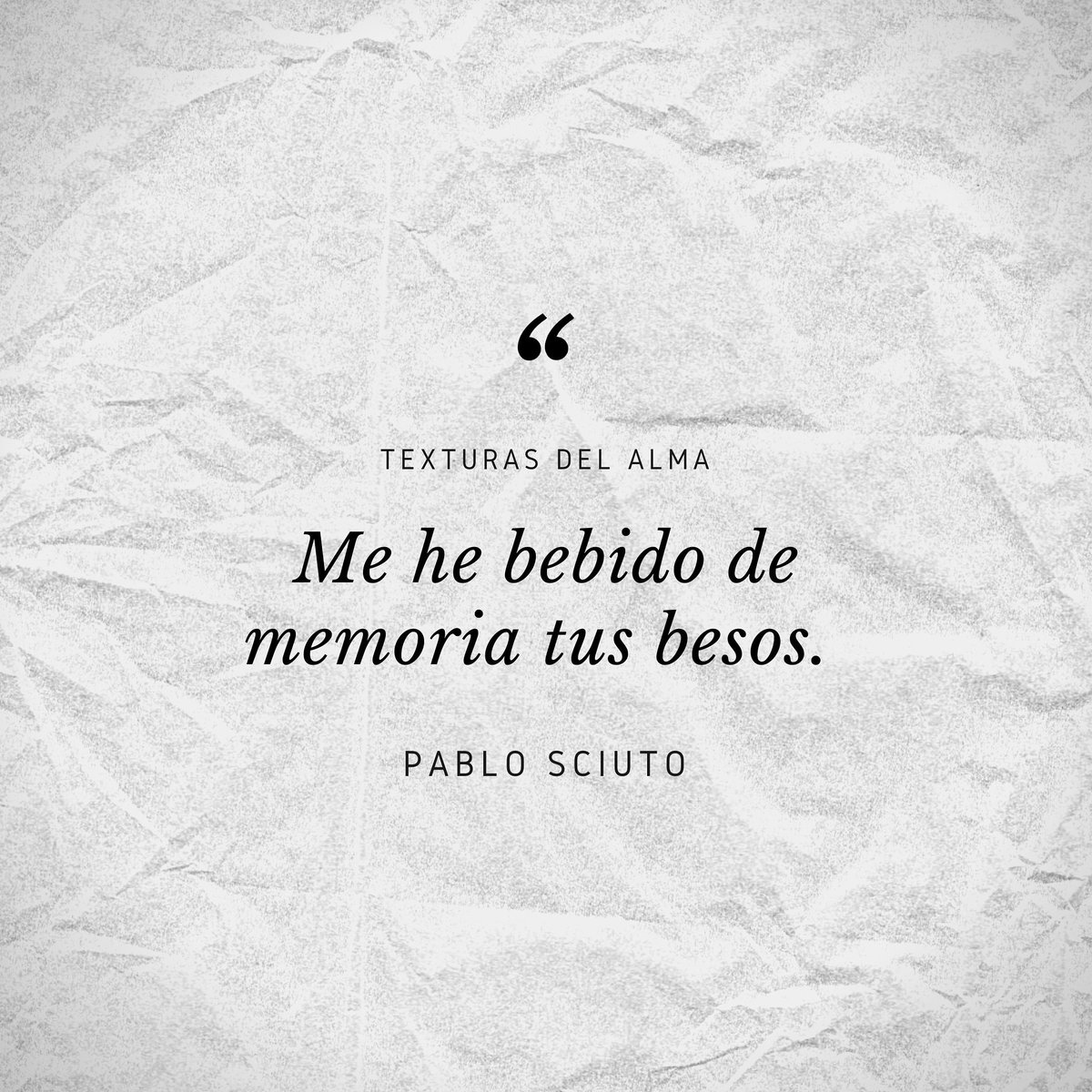 Me he bebido...

#frases #frase #frasedeldia #frasesmotivadoras #frase #fraseeconvalores #frasesinspiradoras #texturasdelalma #pablosciuto #besos #memoria