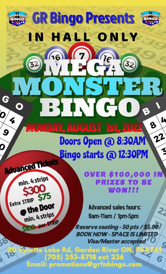 2 days left for your chance at $100,000.00 in prize money!!! Garden River Mega Monster Bingo!! August 1st..