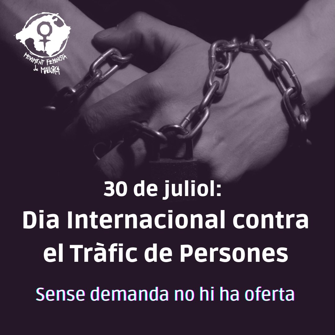 Avui, Dia Inter. contra la Tràfic de Persones, no oblidam que un 70% són dones i nines en situacions d'extrema vulnerabilidad, traficades amb finalitats d'explotació sexual, laboral i reproductiva.
L'esclavitud del segle XXI q opera gràcies a la complicitat dels qui la demanden.