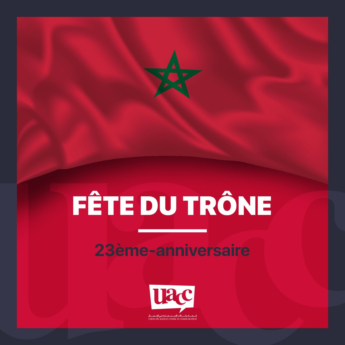 En cette grande occasion, les membres de l'union des Agences Conseil en Communication ont l’insigne honneur de présenter leurs vœux les plus déférents de bonheur et de longue vie à Sa Majesté le Roi Mohammed VI, que Dieu le Glorifie. 🇲🇦👑
#الله_الوطن_الملك  #Throne_Day #عيد_العرش