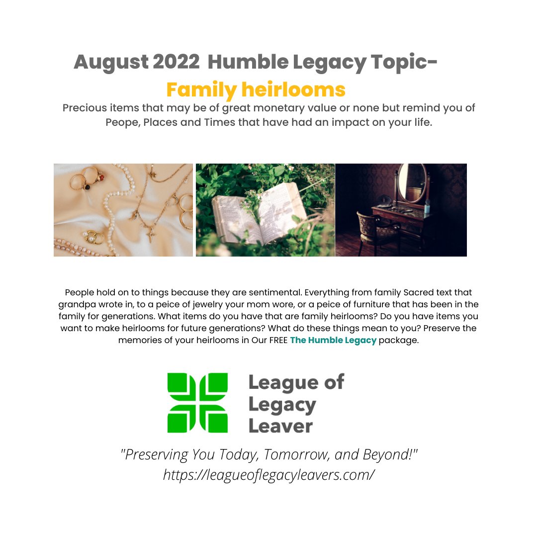 August 2022 The Humble Legacy Topic- 
Family Heirlooms
Precious gifts left to us by those who have gone before. The Memories &amp; significance the items bring to our lives. #HumbleLegacy #Family #LeagueofLegacyLeaver #Heirlooms