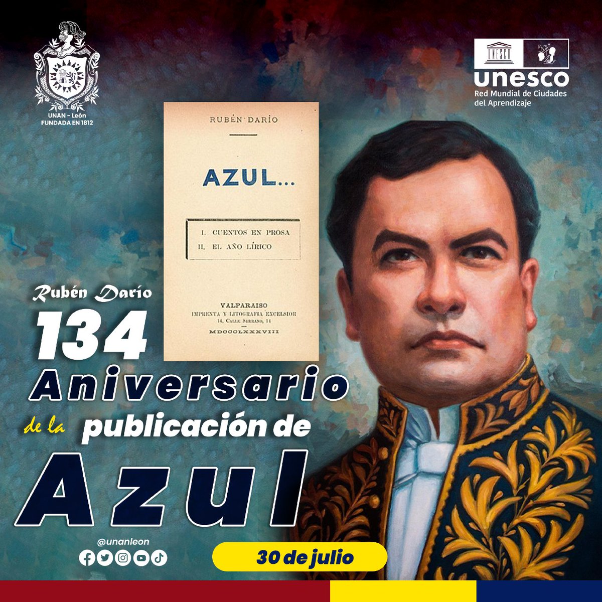 30 de julio | Conmemoramos el 134 aniversario de la publicación de la obra "Azul" del príncipe de las letras castellanas Rubén Darío.
 #BicentenariaUNANLeón #UNANLeón #AzulDarío