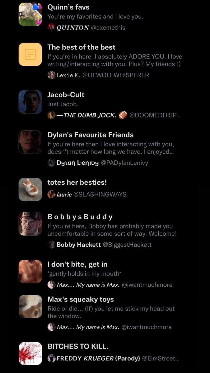 || Never actually posted about this, but thanks for the list’s you guys have added me on- you give me so much Sarah-toe-nun ily guys so much<33 🤺

<a href="/ElmStreetsDemon/">𝗙𝗥𝗘𝗗𝗗𝗬 𝙆𝙍𝙐𝙀𝙂𝙀𝙍 {RETIRED.}</a> @iwantmuchmore <a href="/BiggestHackett/">Bobby Hackett</a> @SLASHINGWAYS <a href="/PADylanLenivy/">Dყʅαɳ Lҽɳιʋყ</a> <a href="/DOOMEDHISPALS/">—𝙏𝙃𝙀 𝘿𝙐𝙈𝘽 𝙅𝙊𝘾𝙆. 🏈</a> <a href="/OFWOLFWHISPERER/">.🐺</a> @axemethis