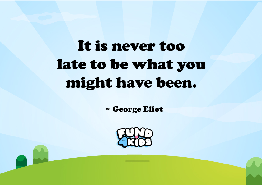 Daily positivity: #fund4kids 

“It is never too late to be what you might have been.” 

 ~ George Eliot

We hope we have a great weekend!🧡#NFTCommunity #quoteoftheday #nft