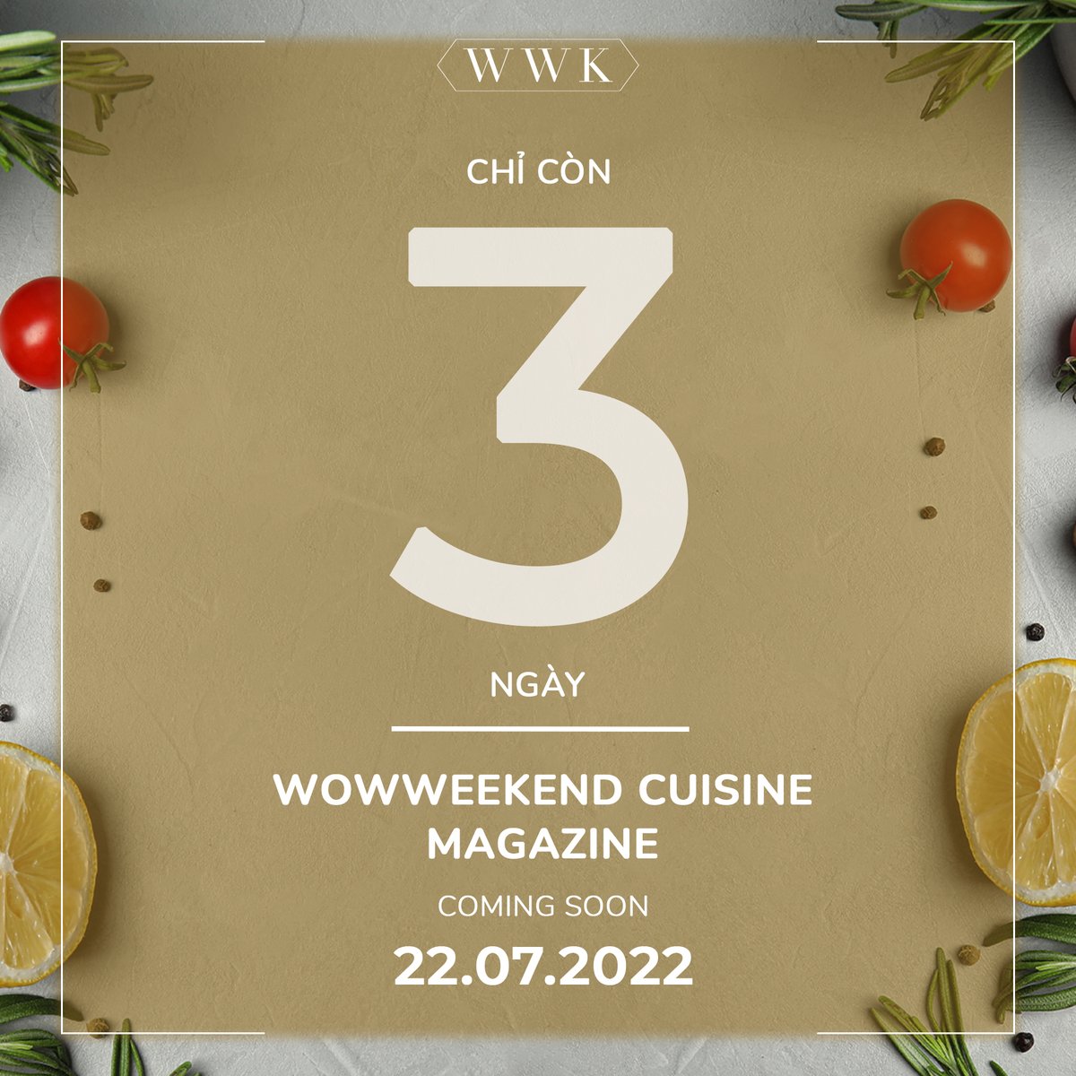 WOWWEEKENDVN's tweet photo. Quý độc giả thân mến!
❤️ Chỉ còn 3 ngày nữa thôi, ấn phẩm WWK Cuisine sẽ chính thức được phát hành. Cùng đếm ngược với WOWWEEKEND chờ đợi đến ngày quan trọng nha.

📌 WOWWEEKEND CUISINE: Chính thức phát hành ngày 22.07.2022

#WOWWEEKEND #WWK #WWKCuisine #AMTHUC https://t.co/A13fkEwICm