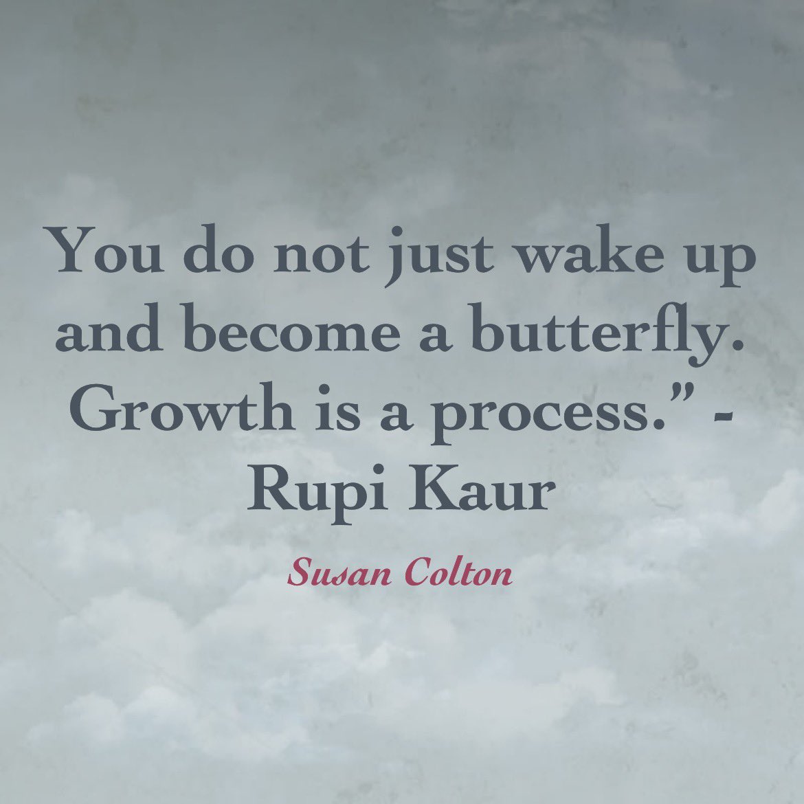 SusanColton2's tweet photo. You do not just wake up and become a butterfly. Growth is a process.” - Rupi Kaur #SusanColton #EdChat https://t.co/kx8dkdV4eb