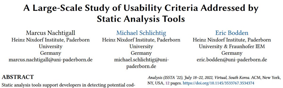 Want to learn more about the state of the art of Static Analysis Tools in terms of Usability Criteria? Join Session 3-1 or 1-7 at <a href="/issta_conf/">ISSTA Conference</a> 
to learn more. 

This study is a joint work with Marcus Nachtigall and @profbodden.
