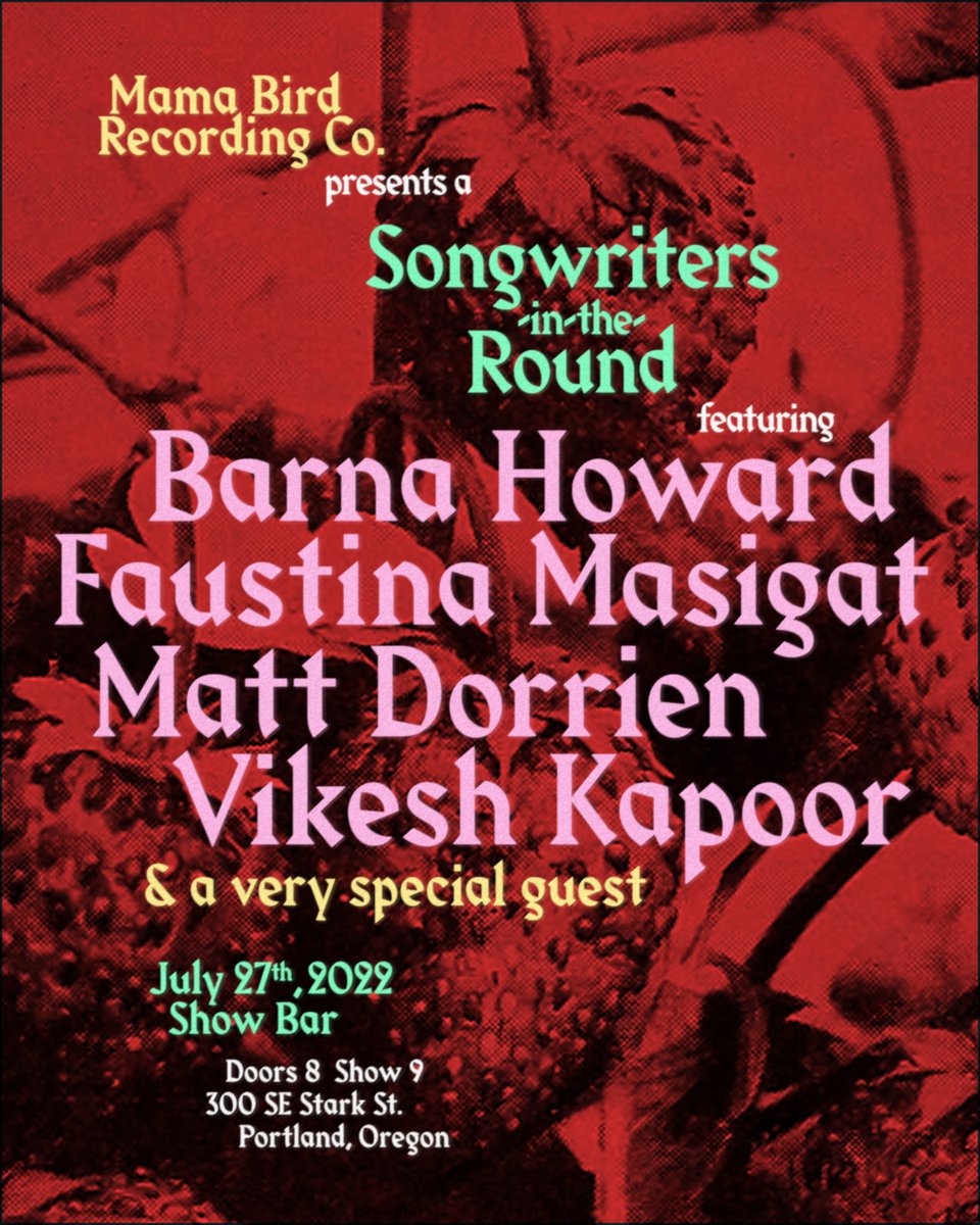 🍓 Next Wednesday at @revhallpdx's new Show Bar, we’ve got an extra special family affair cooked up for yas featuring <a href="/BarnaHoward/">Barna Howard</a>, @FaustinaMasigat, <a href="/MattDorrien/">Matt Dorrien</a>, <a href="/VikeshKapoor/">Vikesh</a> &amp; a very special guest, in-the-round style 🍓

Tickets: mamabird.lnk.to/round072722