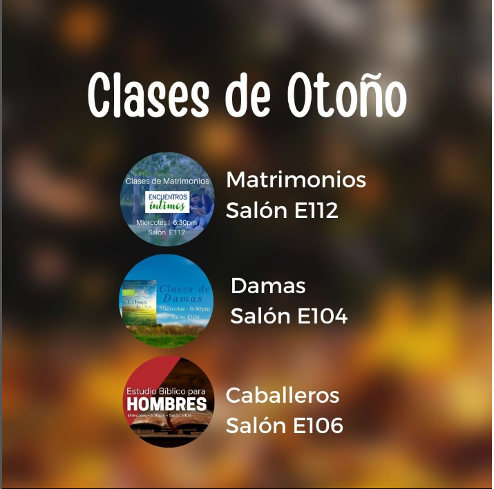 Estamos listos para Otoño con nuevas clases los miércoles, a las 6:30pm, para fortalecer a los matrimonios, damas, caballeros y preparar mentoras que sirvan a Madres solteras de la comunidad todos los miércoles a las 6:30PM. Escoge una clase e inscríbete en nuestra pagina web.
