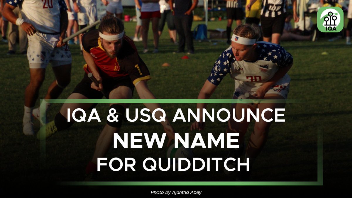 The IQA will be joining US Quidditch and Major League Quidditch in changing the name of the sport from "quidditch" to "quadball" on a worldwide basis.