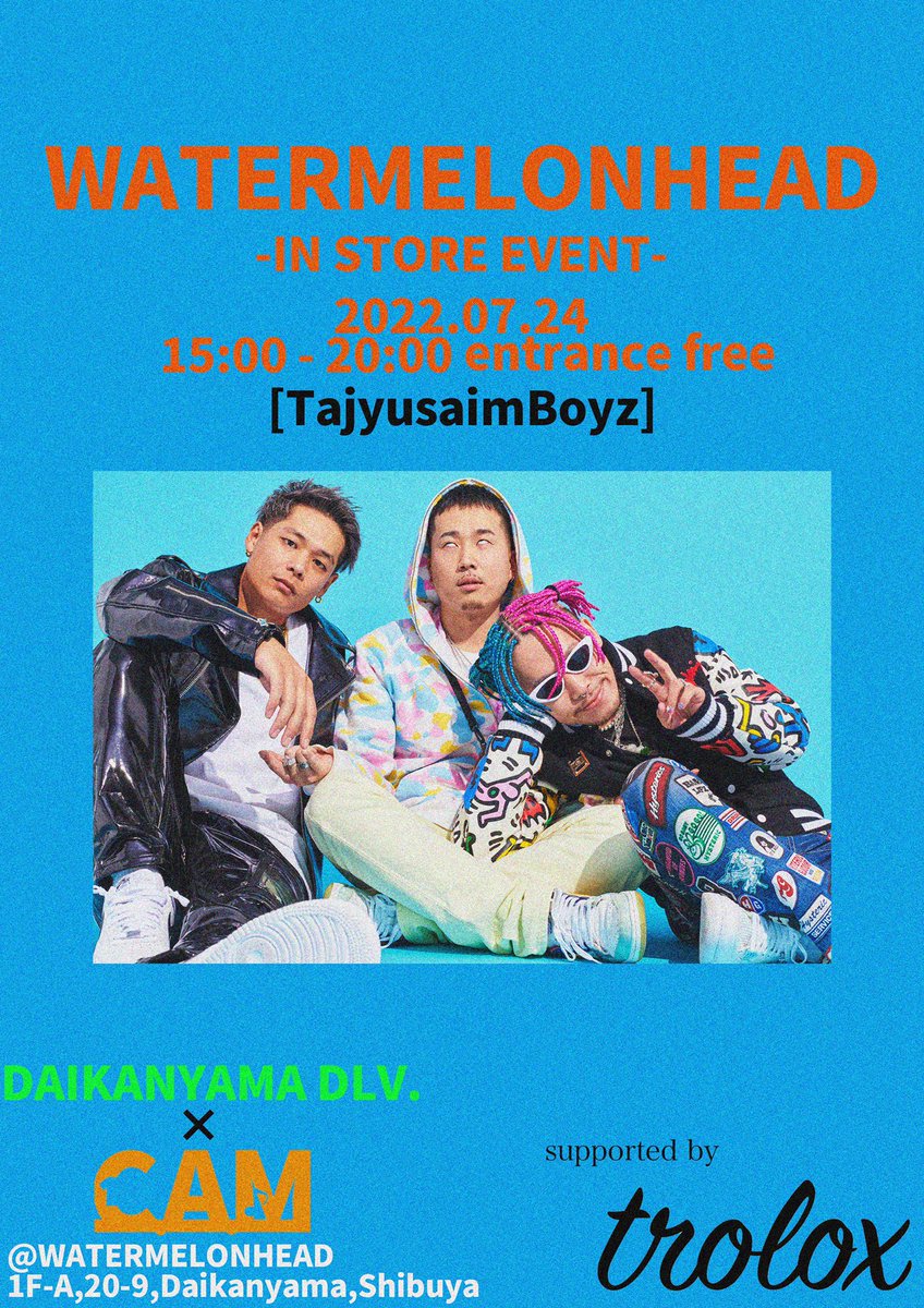 7/24(日)にTajyusaim Boyz主催のインストアイベントやるから皆んな来てね😎❤️‍🔥

入場料もフリー、ドリンクもフリーの大感謝祭す🍻

C.A.M x DAIKANYAMA DLV.

7/24(SUN)
15:00〜20:00
Water Mellon Head 
〒150-0034 東京都渋谷区代官山町２０−９ サザン代官山 １F-A