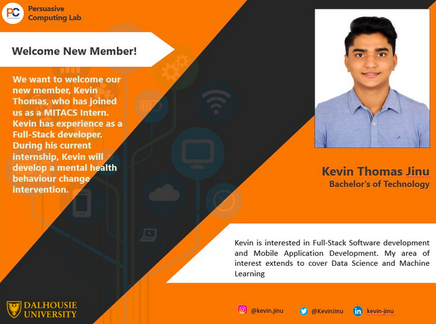 PCLab_Dal's tweet photo. We want to welcome our new member, Kevin Jinu,who recently joined the Persuasive Computing Lab as a #Mitacs intern. Kevin has experience as a #fullstack #developer. During his internship, Kevin will develop a mental health behaviour change intervention.

#internship #pclab https://t.co/KtazqKtIzs