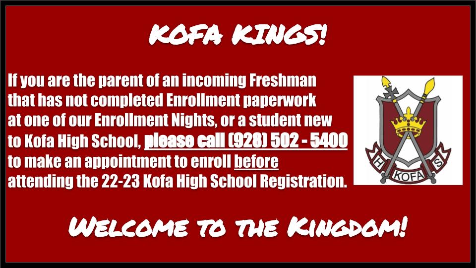 KofaAthletics's tweet photo. New to Kofa High School? Have not attended an enrollment night? Please be sure to make an appointment to ENROLL  before we can complete your student's registration process.  Call (928) 502-5400 to schedule an appointment today! @YUHSD @KHSKingsNews @KofaBaseball @CityofSomerton https://t.co/D6lkaD6pii