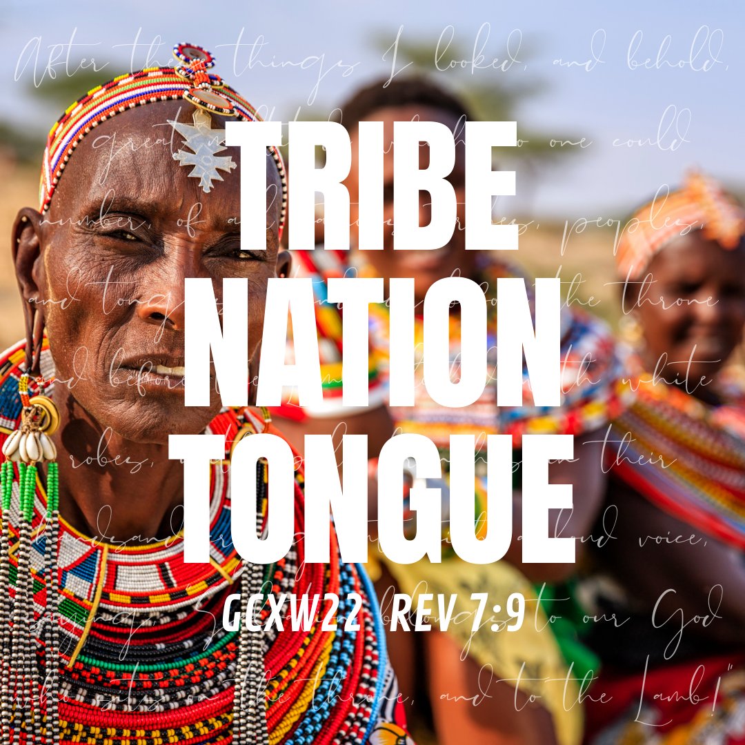 How will you be a part in bringing Rev 7:9 to completion? Lets reach every Tribe, Nation, and Tongue.