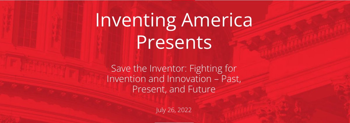 Inventing America Presents
Save the Inventor: Fighting for Invention and Innovation – Past, Present, and Future
July 26, 2022
inventingamerica.org